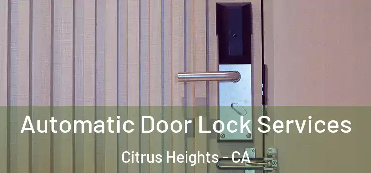 Automatic Door Lock Services Citrus Heights - CA
