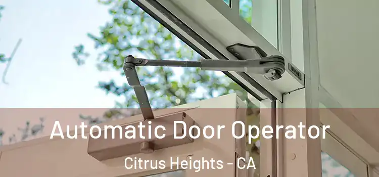  Automatic Door Operator Citrus Heights - CA