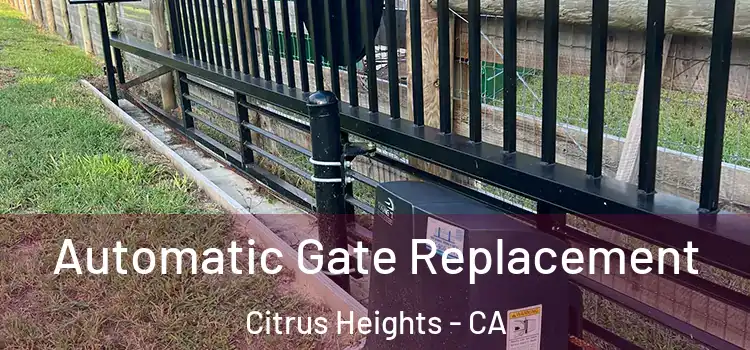 Automatic Gate Replacement Citrus Heights - CA