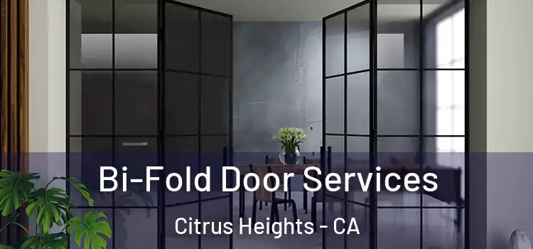 Bi-Fold Door Services Citrus Heights - CA