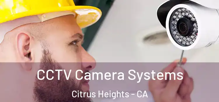 CCTV Camera Systems Citrus Heights - CA