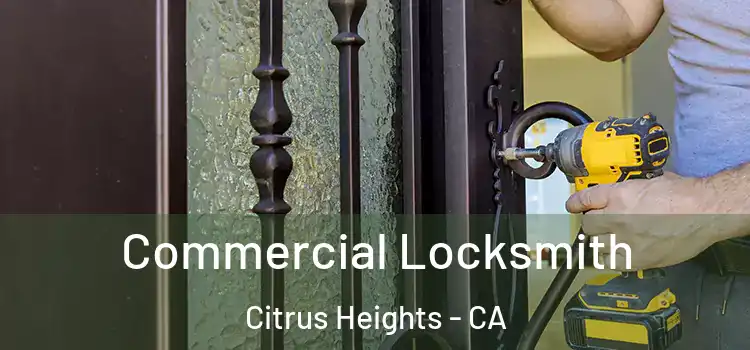 Commercial Locksmith Citrus Heights - CA