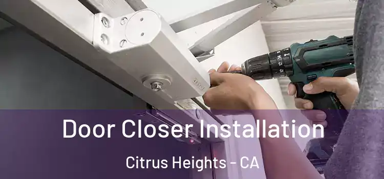  Door Closer Installation Citrus Heights - CA