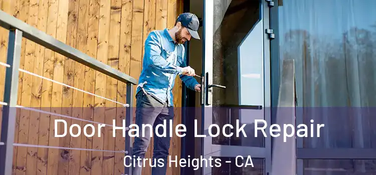  Door Handle Lock Repair Citrus Heights - CA