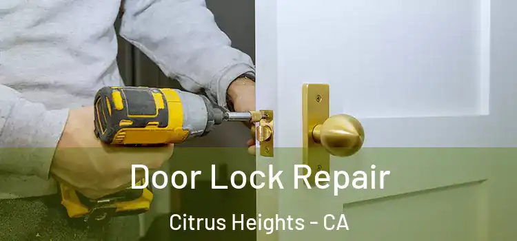  Door Lock Repair Citrus Heights - CA