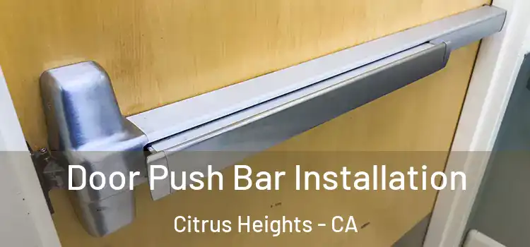 Door Push Bar Installation Citrus Heights - CA