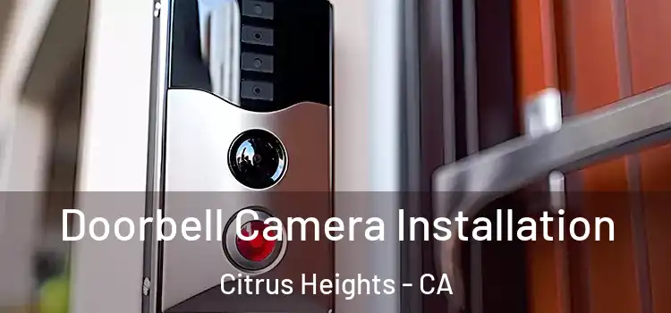  Doorbell Camera Installation Citrus Heights - CA