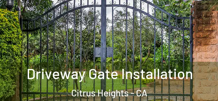  Driveway Gate Installation Citrus Heights - CA