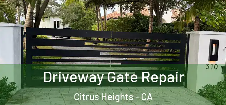  Driveway Gate Repair Citrus Heights - CA