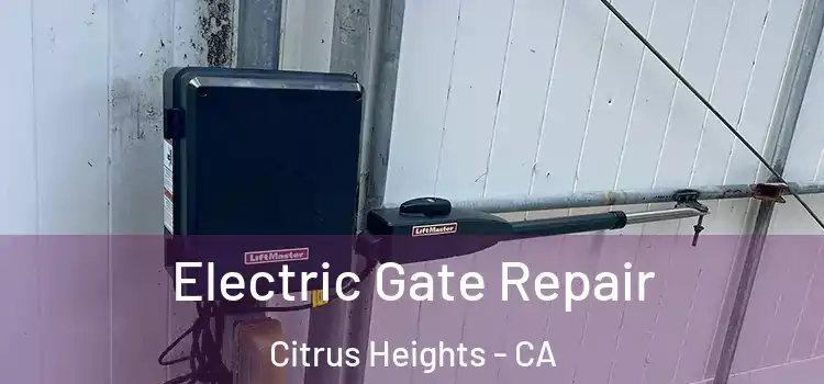  Electric Gate Repair Citrus Heights - CA