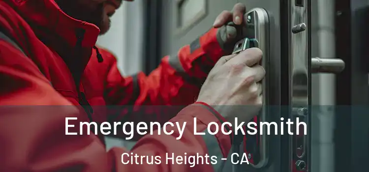 Emergency Locksmith Citrus Heights - CA