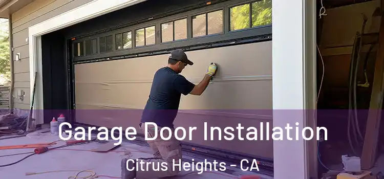  Garage Door Installation Citrus Heights - CA