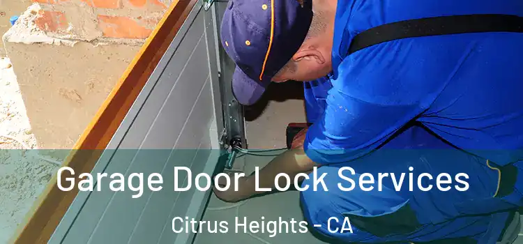  Garage Door Lock Services Citrus Heights - CA
