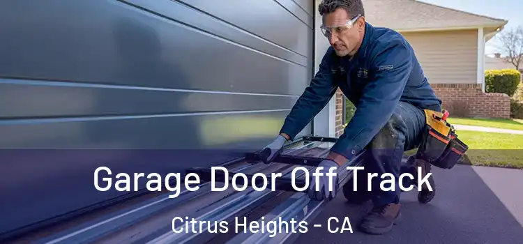  Garage Door Off Track Citrus Heights - CA