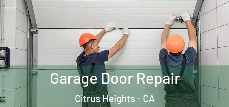  Garage Door Repair Citrus Heights - CA