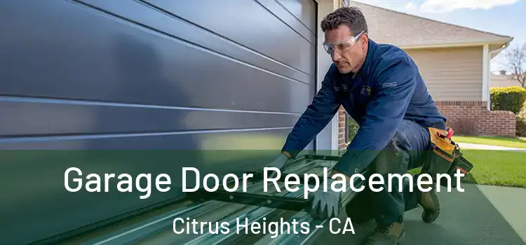  Garage Door Replacement Citrus Heights - CA