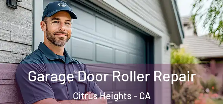  Garage Door Roller Repair Citrus Heights - CA