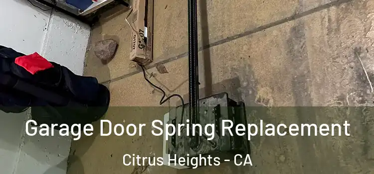 Garage Door Spring Replacement Citrus Heights - CA