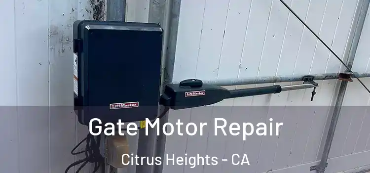  Gate Motor Repair Citrus Heights - CA