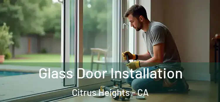 Glass Door Installation Citrus Heights - CA