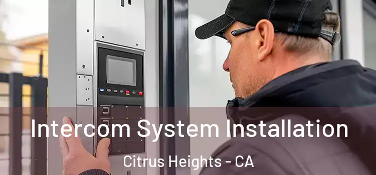Intercom System Installation Citrus Heights - CA