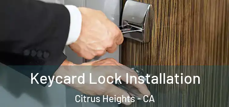 Keycard Lock Installation Citrus Heights - CA
