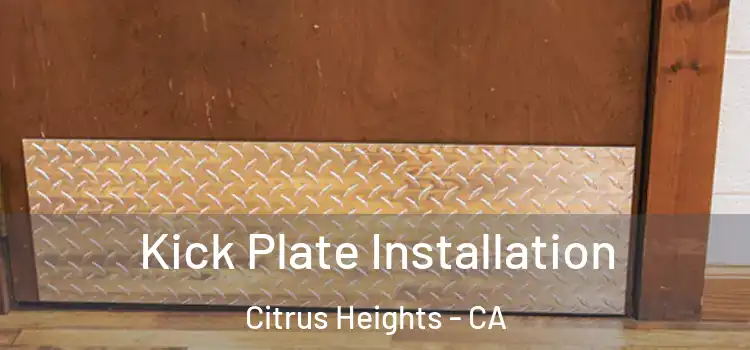  Kick Plate Installation Citrus Heights - CA
