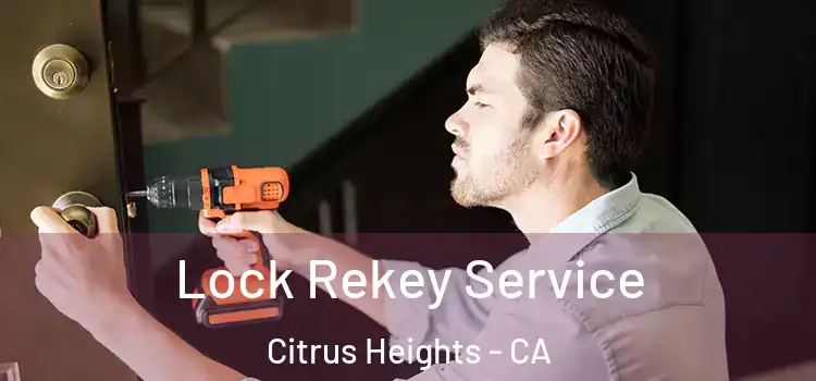Lock Rekey Service Citrus Heights - CA
