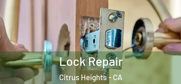  Lock Repair Citrus Heights - CA