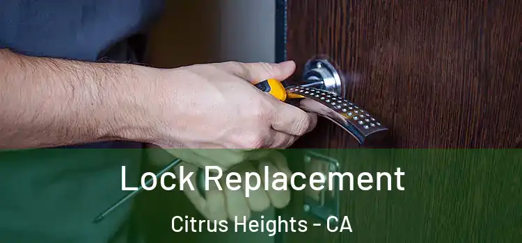  Lock Replacement Citrus Heights - CA