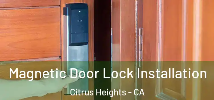  Magnetic Door Lock Installation Citrus Heights - CA