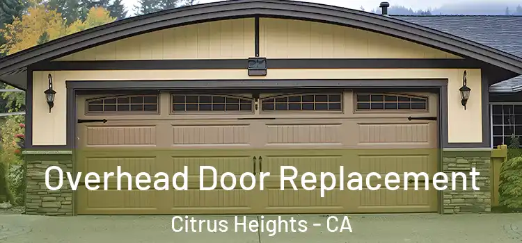 Overhead Door Replacement Citrus Heights - CA