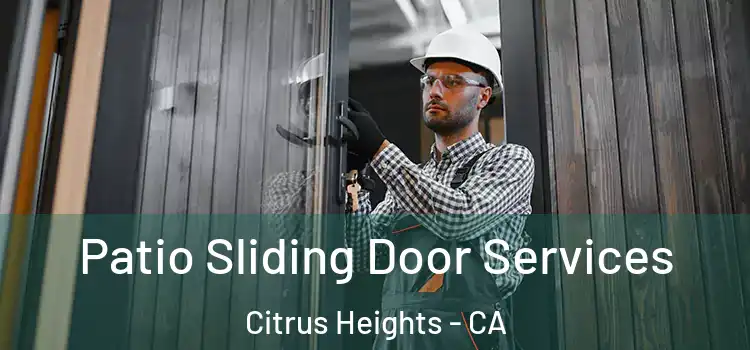  Patio Sliding Door Services Citrus Heights - CA