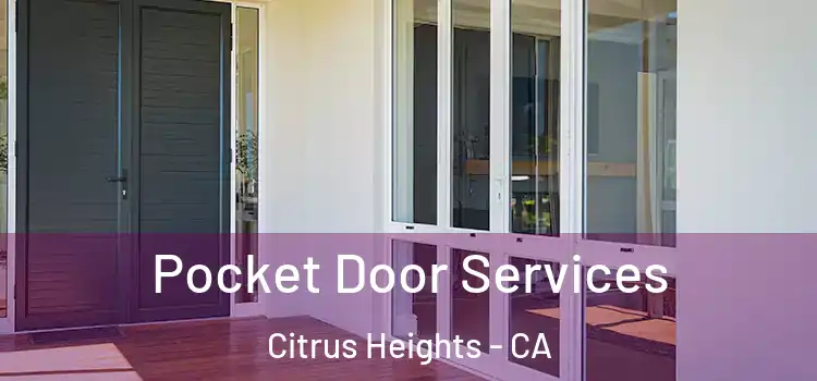  Pocket Door Services Citrus Heights - CA