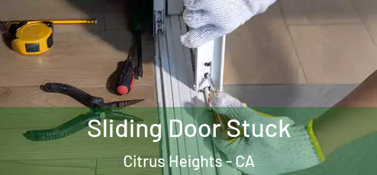 Sliding Door Stuck Citrus Heights - CA