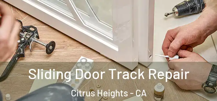  Sliding Door Track Repair Citrus Heights - CA