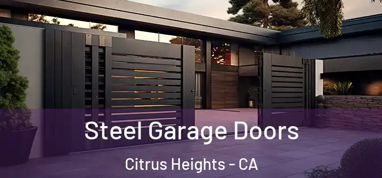  Steel Garage Doors Citrus Heights - CA